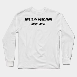 This is my work from home shirt Long Sleeve T-Shirt